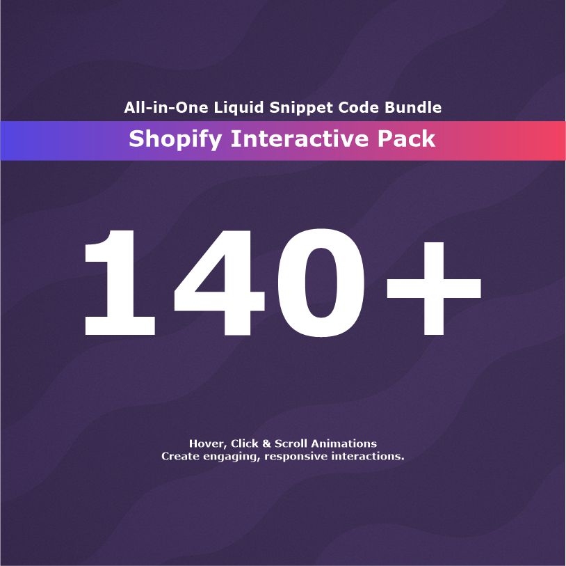 140+ Shopify Interactive Pack (INCLUDED)